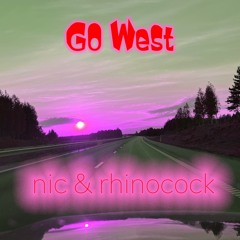 Go West [rhinocock addings]