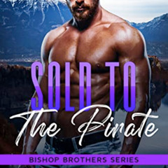 VIEW EPUB 💕 Sold to the Pirate : Protector Hero & Curvy Girl Romance (BISHOP BROTHER