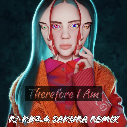 Billie Eilish - Therefore I Am (RΛKHZ & SAKURA Remix)