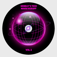 MONDAY'S TECH HOUSE KICKOFF VOL 2