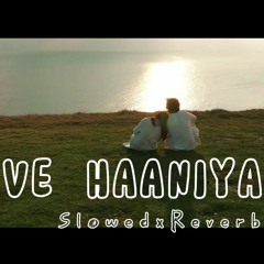 Ve Haniya (SlowedxReverb) - Dude Vibes