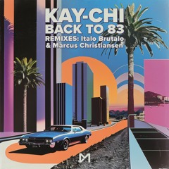 INCOMING : Kay-Chi - Back to 83 (Marcus Christiansen Remix) #ClubMackan