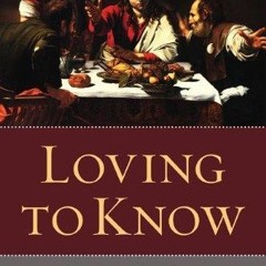 kindle👌 Loving to Know: Covenant Epistemology