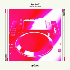 Apollo T - Lose Stress [artwrk]