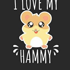 [View] KINDLE PDF EBOOK EPUB I Love My Hammy | Notebook: Blank Lined Hamster Notebook