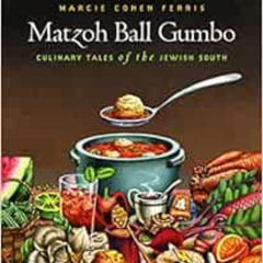 READ EBOOK 📌 Matzoh Ball Gumbo: Culinary Tales of the Jewish South by Marcie Cohen F