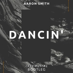 Aaron Smith - Dancin' (DIMFASTER Bootleg)