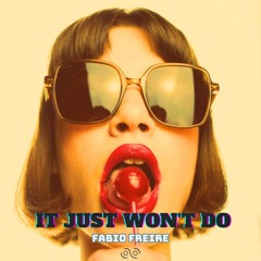Fabio Freire - It Just Wont Do