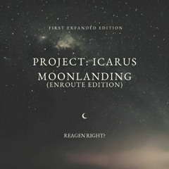 PROJECT: ICARUS // MOONLANDING // (STANDARD ENROUTE EDITION)