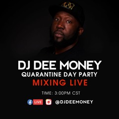 DJ DEE MONEY QUARANTINE DAY PARTY (MULTI GENRES - ABOUT 4HOURS)