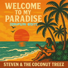 Steven & The Coconut Treez - Welcome To My Paradise (ORIFURI Edit)