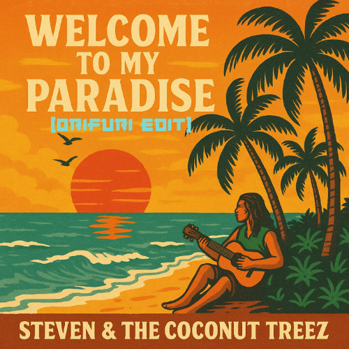 Steven & The Coconut Treez - Welcome To My Paradise (ORIFURI Edit)