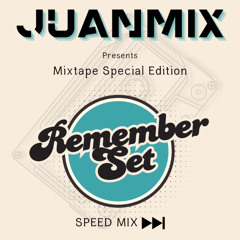 Juanmix - MIXTAPE SPECIAL REMEMBER SET (SPEED MIX)