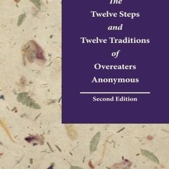 ⚡PDF ❤ The Twelve Steps and Twelve Traditions of Overeaters Anonymous, Second