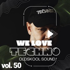 We Love Techno Vol. 50 Oldskool Sound