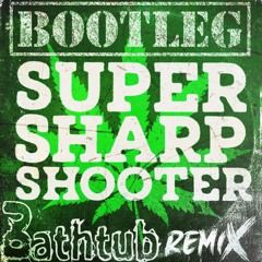 Super Sharp Shooter (DJ Bathtub’s Mid Nineties Style Happy But Not Too Happy Hardcore Bootleg Remix)