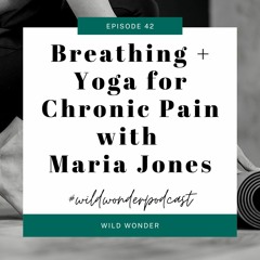 Breathing + Yoga for Chronic Pain with Maria Jones