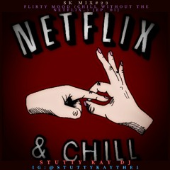 [NEWSCHOOL R&B] SK Mix #23 : Flirty Mood (Chill without the Netflix…) [Ep. 01]