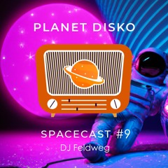 PLANET DISKO I SPACECAST #9 I DJ FELDWEG