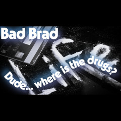 Dude where is the drugs?