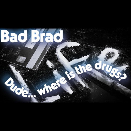 Dude where is the drugs?