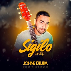 Sigilo - Johne D'Luka (Cover)| Siga no Instagram @johnedlukacantor