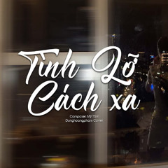 Tình Lỡ Cách Xa - Ducky Remix (dunghoangpham)