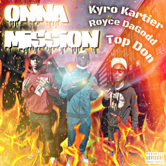 Kyro Kartier x RoyceDaGodd x Top Don - Onna Mission [OFFICIAL AUDIO]