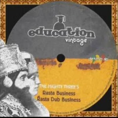 Rasta Business+Rasta Dub Business-The Mighty Threes (Education Vintage)