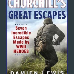 ebook [read pdf] 📚 Churchill's Great Escapes: Seven Incredible Escapes Made by WWII Heroes get [PD