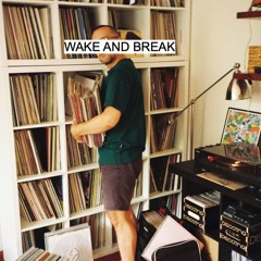 WAKE AND BREAK