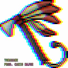 Tomahawk (Prod. Canis Major)