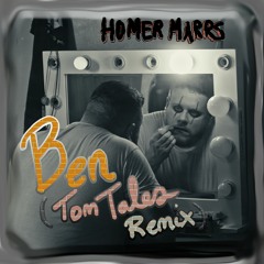 Ben (Tom Tales Remix) - Homer Marrs X Tom Tales