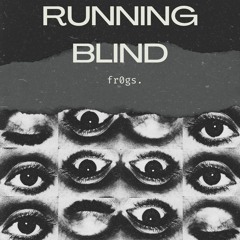 RUNNING BLIND (FREE DOWNLOAD)