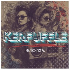 Mach X - Kerfuffle (October 2024)