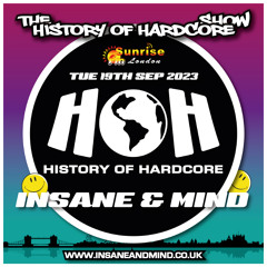 The History Of Hardcore Show - Insane & Mind - Sunrise FM - 19th  Sep 2023