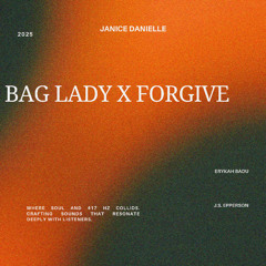 Bag Lady (Erykah Badu) x Forgive (J.S. Epperson)