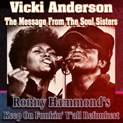 Vicki Anderson - The Message From The Soul Sisters (Ronny Hammond's Keep On Funkin' Y'all Refunker)