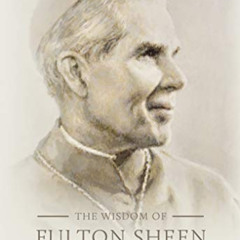 Access KINDLE 💘 The Wisdom of Fulton Sheen: 365 Days of Inspiration by  Fulton J She