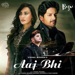 Aaj Bhi - Vishal Mishra (Basu Remix)| Free Download
