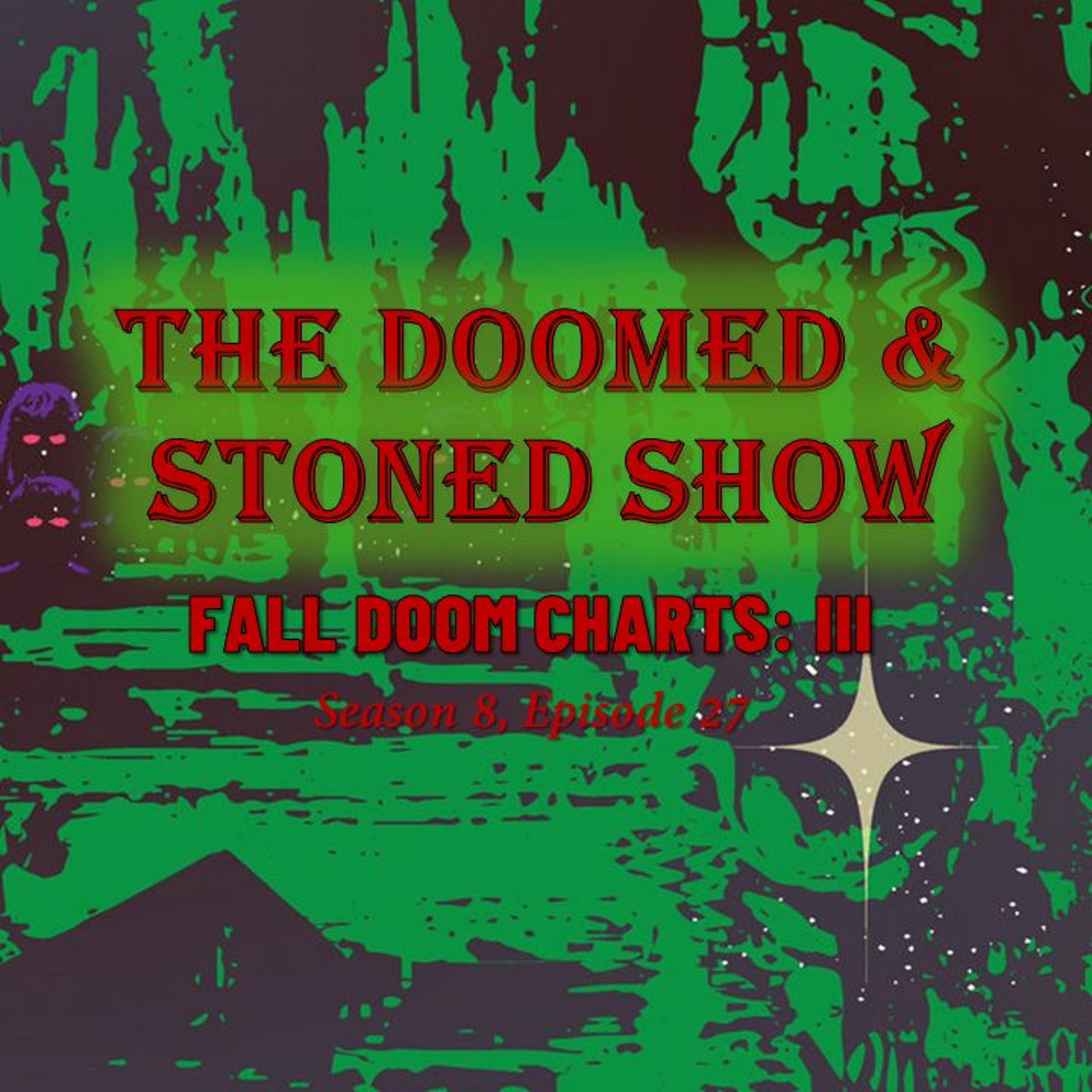 The Doomed and Stoned Show - Fall Doom Charts: III (S8E27)