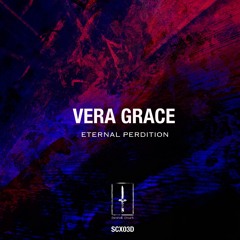 VERA GRACE - ETERNAL PERDITION (SCX03D)