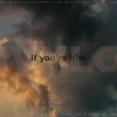 if you're him