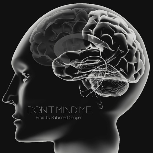 Don't Mind Me (Prod. by Balance Cooper)