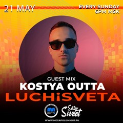 Kostya Outta Guest Mix - LUCHiSVETA By SisterSweet