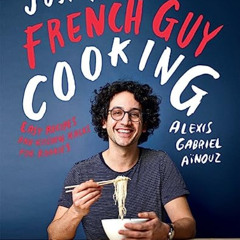 GET KINDLE 📰 Just a French Guy Cooking: Easy Recipes and Kitchen Hacks for Rookies b