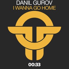 Danil Gurov - I Wanna Go Home (Original Mix) Twists Of Time RELEASED 12.02.21