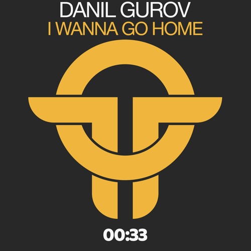 Danil Gurov - I Wanna Go Home (Original Mix) Twists Of Time RELEASED 12.02.21