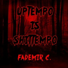 UPTEMPO IS SHITTEMPO - Fademir C.-  No.6