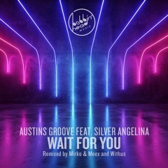Austins Groove - Wait For You feat. Silver Angelina (Withus Remix Edit)